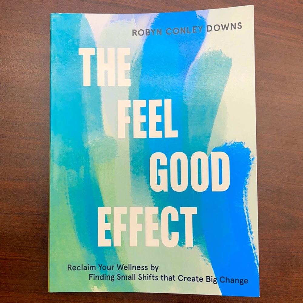 The feel good effect by Robyn Conley downs